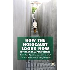 How the Holocaust Looks Now: International Perspectives