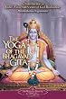 The Yoga of the Bhagavad Gita: An Introduction to India's Universal Science of God-Realization