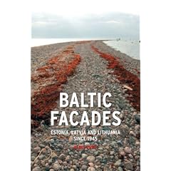Baltic Facades: Estonia, Latvia and Lithuania Since 1945 (Contemporary Worlds)