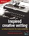Inspired Creative Writing: 52 Brilliant Ideas from the Master Wordsmiths