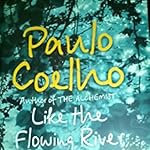 Paulo coelho - like the flowing river
