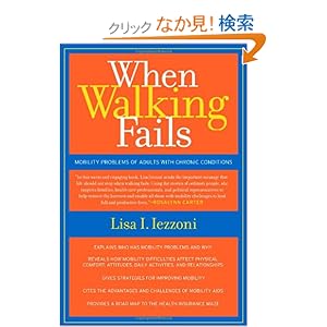 【クリックでお店のこの商品のページへ】When Walking Fails: Mobility Problems of Adults With Chronic Conditions (California/Milbank Books on Health and the Public): Lisa I. Iezzoni: 洋書