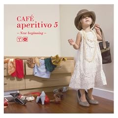 Cafe aperitivo5~new beginning~