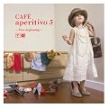 Cafe aperitivo5~new beginning~