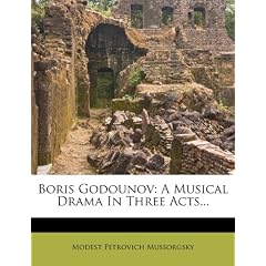 Boris Godounov: A Musical Drama in Three Acts...