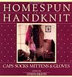 Homespun Handknit: Caps, Socks, Mittens & Gloves