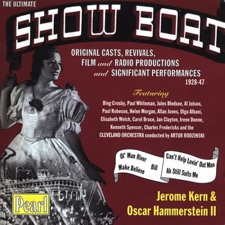  The Ultimate Show Boat, 1928 - 1947 (Original, Revival and Studio Cast Anthology)