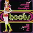 Boobs: The Junkshop Glam Discotheque