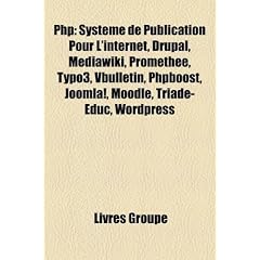 PHP: Systme de Publication Pour L'Internet, Drupal, Mediawiki, Promthe, Typo3, Vbulletin, Phpboost, Joomla!, Moodle, Triade