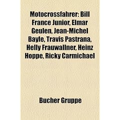 Motocrossfahrer: Bill France Junior, Elmar Geulen, Jean-Michel Bayle, Travis Pastrana, Helly Frauwallner, Heinz Hoppe, Ricky Carmichael
