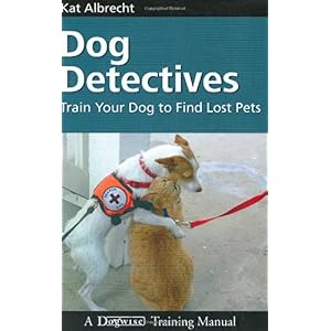 【クリックで詳細表示】Dog Detectives： How To Train Your Dog to Find Lost Pets (Dogwise Training Manual)： Kat Albrecht： 洋書