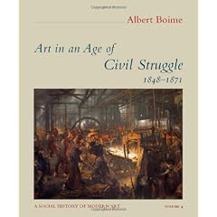 Art in an Age of Civil Struggle, 1848-1871 (A Social History of Modern Art)