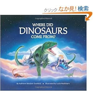 【クリックでお店のこの商品のページへ】Where Did Dinosaurs Come From? (Let’s-Read-and-Find-Out Science 2): Kathleen Weidner Zoehfeld, Lucia Washburn: 洋書