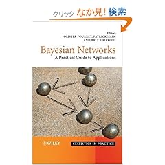 【クリックでお店のこの商品のページへ】Bayesian Networks: A Practical Guide to Applications (Statistics in Practice): Olivier Pourret, Patrick Naïm, Bruce Marcot: 洋書