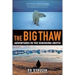 The Big Thaw: Adventures in the Vanishing Arctic