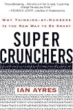[Book] Super Crunchers: Why Thinking-by-Numbers Is the New Way to Be Smart