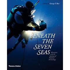 Beneath the Seven Seas: Adventures With The Institute of Nautical Archaeology