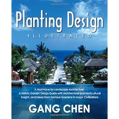 Planting Design Illustrated: A Must-Have for Landscape Architecture: A Holistic Garden Design Guide with Architectural and Horticultural Insight, and Ideas from Famous Gardens in Major Civilizations