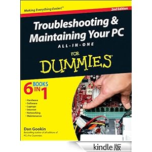 【クリックでお店のこの商品のページへ】Troubleshooting and Maintaining Your PC All-in-One For Dummies 電子書籍: Dan Gookin: Kindleストア