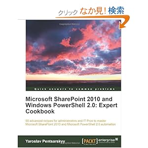 【クリックでお店のこの商品のページへ】Microsoft Sharepoint 2010 and Windows Powershell 2.0: Expert Cookbook: Yaroslav Pentsarskyy: 洋書
