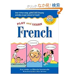Play and Learn French (Book + Audio CD): Over 50 Fun songs, games and everyday activites to get started in French (Play and Learn Language)