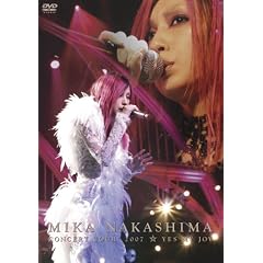 MIKA NAKASHIMA CONCERT TOUR 2007 YES MY JOY [DVD]
