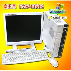 �x�m��FMV-E630 P4 2.8GHz/1024MB/40G HDD/�I�t�B�X2010/17�C���`�t��/DVD�}���`/���J�o���t��