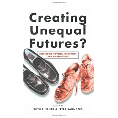 Creating Unequal Futures: Rethinking Poverty, Inequality and Disadvantage