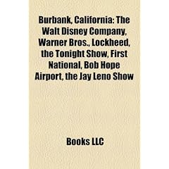 Burbank, California: The Walt Disney Company, Warner Bros., Lockheed, the Tonight Show, First National, Bob Hope Airport, the Jay Leno Show
