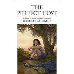 The Perfect Host: Volume V: The Collected Stories of Theodore Sturgeon (The Complete Stories of Theodore Sturgeon)