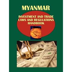 Myanmar (Burma) Investment, Trade Laws and Regulations Handbook