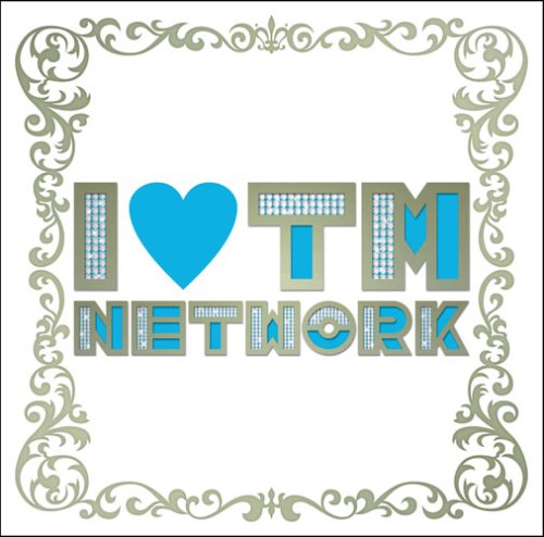  I LOVE TM NETWORK