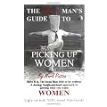 The Ugly Man's Guide to Picking Up Women: (And Keeping Them)