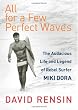 All for a Few Perfect Waves: The Audacious Life and Legend of Rebel Surfer Miki Dora
