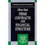 Firms, Contracts, and Financial Structures (Clarendon Lectures in Economics)Oliver Hart�ɂ��