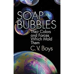 Soap Bubbles: Their Colors and Forces Which Mold Them (Dover Science Books)