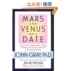 Mars and Venus on a Date: A Guide for Navigating the 5 Stages of Dating to Create a Loving and Lasting Relationship