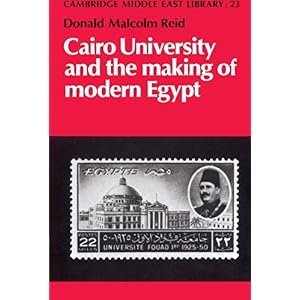 【クリックで詳細表示】Cairo University and the Making of Modern Egypt (Cambridge Middle East Library) [ペーパーバック]