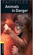 Animals In Danger (Oxford Bookworms Library, Factfiles, Stage 1)