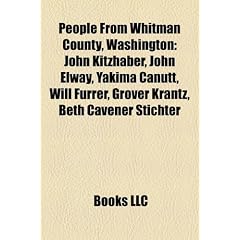 People from Whitman County, Washington: John Kitzhaber, John Elway, Yakima Canutt, Will Furrer, Grover Krantz, Beth Cavener Stichter