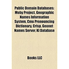 Public Domain Databases: Moby Project, Geographic Names Information System, Cmu Pronouncing Dictionary, Crisp, Geonet Names Server, KI Database