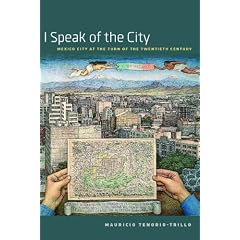 I Speak of the City: Mexico City at the Turn of the Twentieth Century