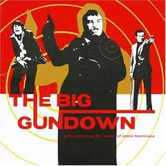 The Big Gundown: John Zorn Plays the Music of Ennio Morricone (15th Anniversary Edition