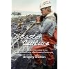 Disaster Culture: Knowledge and Uncertainty in the Wake of Human and Environmental Catastrophe