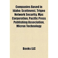 Companies Based in Idaho: Scottevest, Trigeo Network Security, MPC Corporation, Pacific Press Publishing Association, Micron Technology