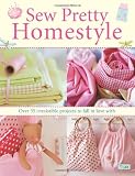 [Book] Sew Pretty Homestyle: Over 35 Irresistible Projects to Fall in Love with