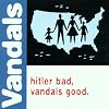 Hitler Bad Vandals Good