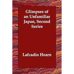 Glimpses of an Unfamiliar Japan: Second Series
