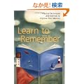 Learn to Remember: Practical Techniques and Excerises to Improve your Memory
