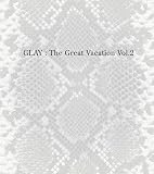 THE GREAT VACATION VOL.2~SUPER BEST OF GLAY~(��������B)(DVD�t)